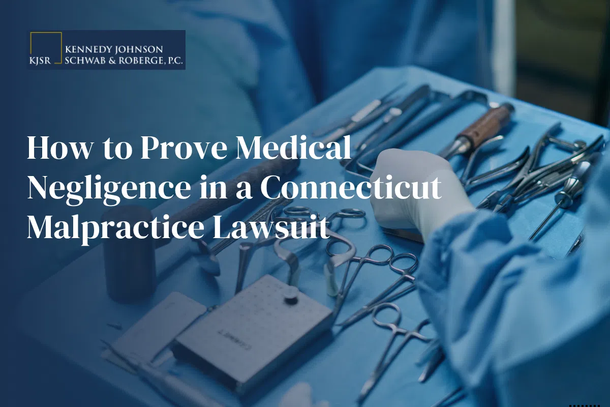 How to Prove Medical Negligence in a Connecticut Malpractice Lawsuit