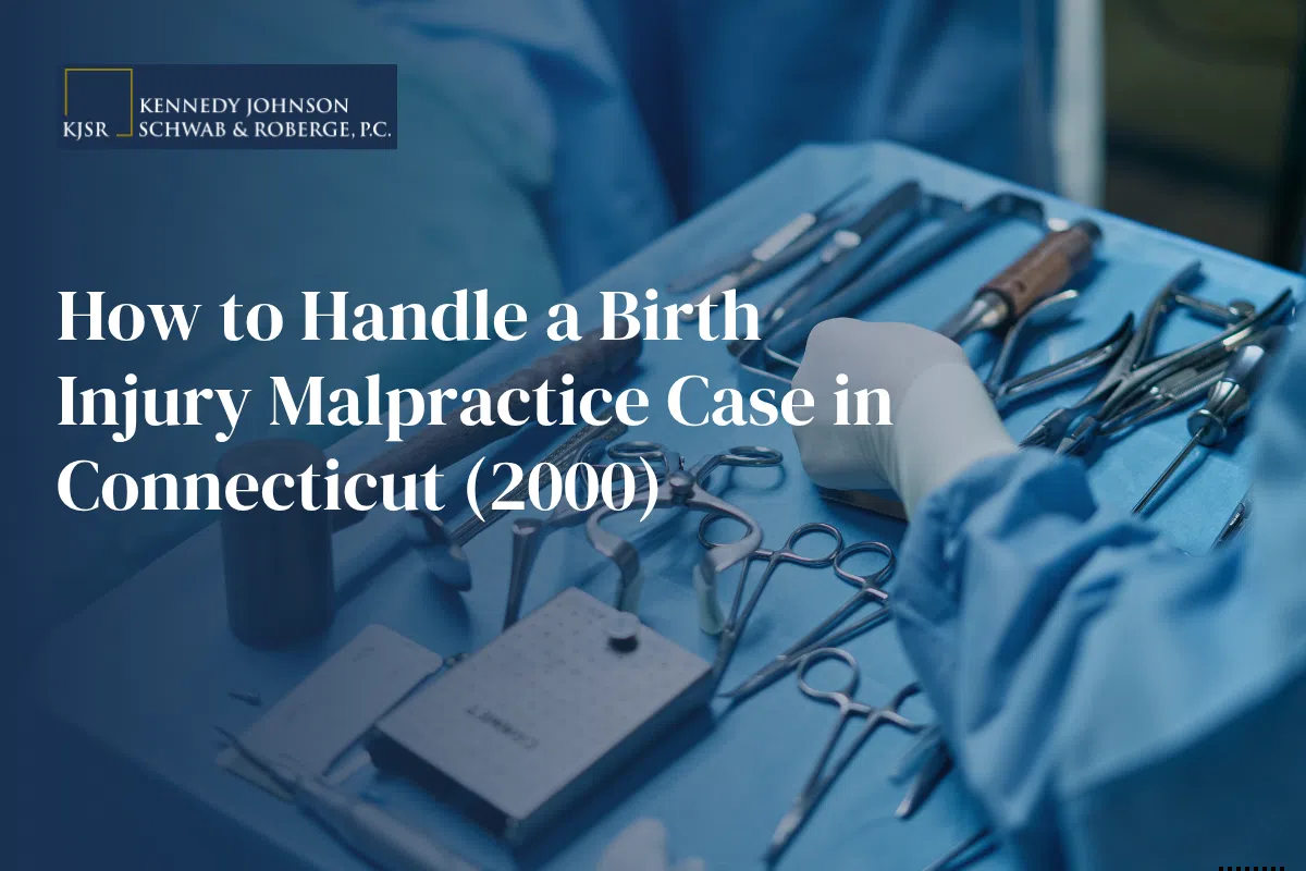 How to Handle a Birth Injury Malpractice Case in Connecticut (2000)